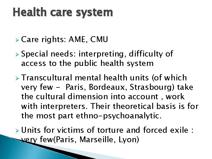 Health care system Ø Care rights: AME, CMU Ø Special needs: interpreting, difficulty of