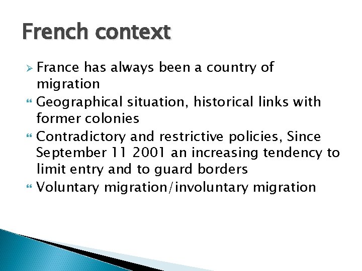 French context Ø France has always been a country of migration Geographical situation, historical