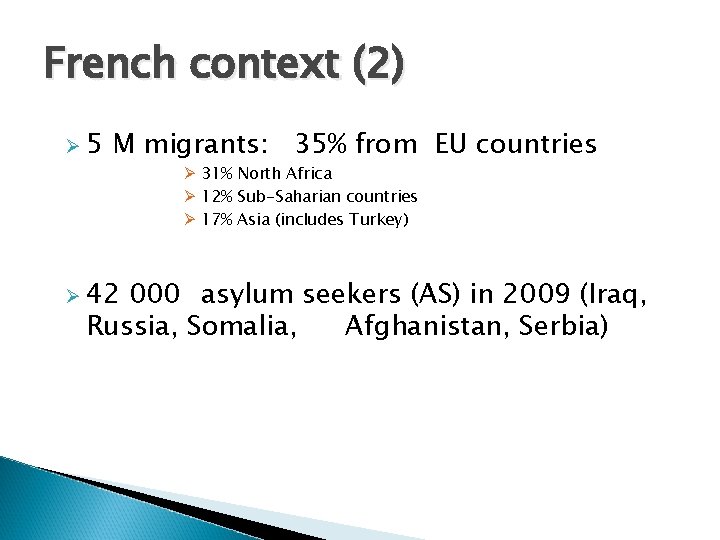 French context (2) Ø 5 M migrants: 35% from EU countries Ø 42 Ø