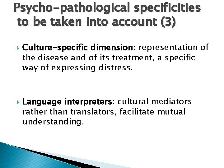 Psycho-pathological specificities to be taken into account (3) Ø Culture-specific dimension: representation of the