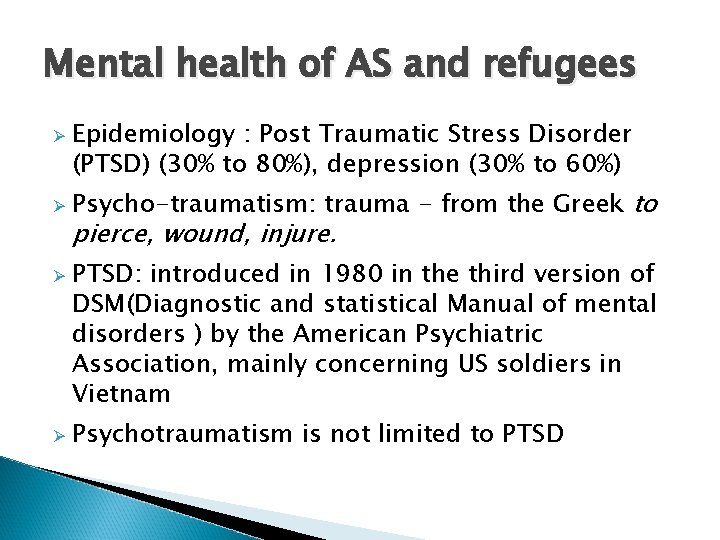 Mental health of AS and refugees Ø Ø Epidemiology : Post Traumatic Stress Disorder