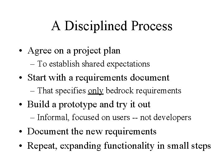 A Disciplined Process • Agree on a project plan – To establish shared expectations