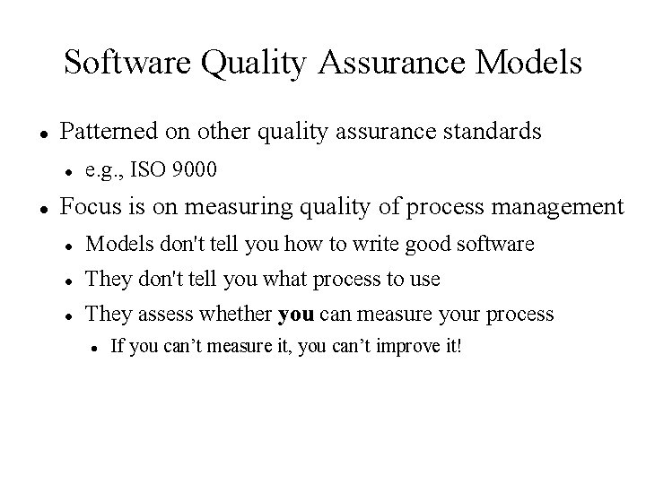 Software Quality Assurance Models Patterned on other quality assurance standards e. g. , ISO