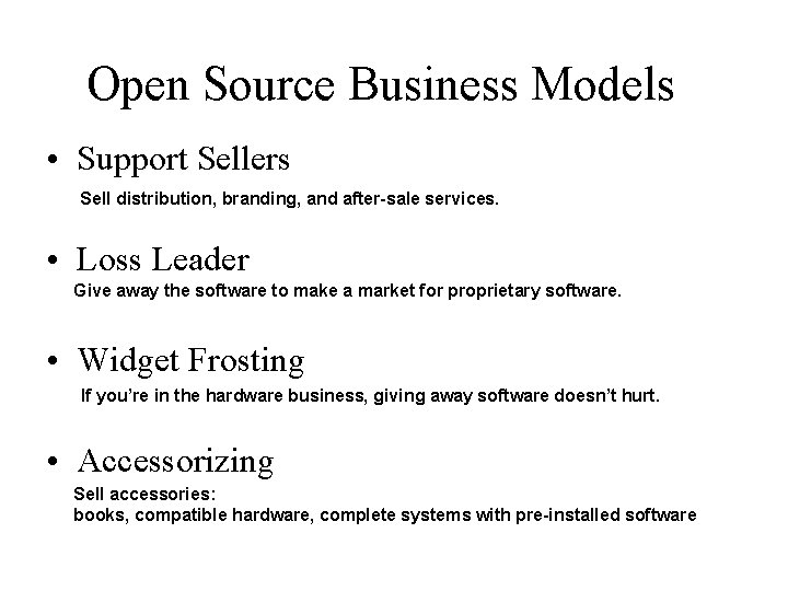 Open Source Business Models • Support Sellers Sell distribution, branding, and after-sale services. •