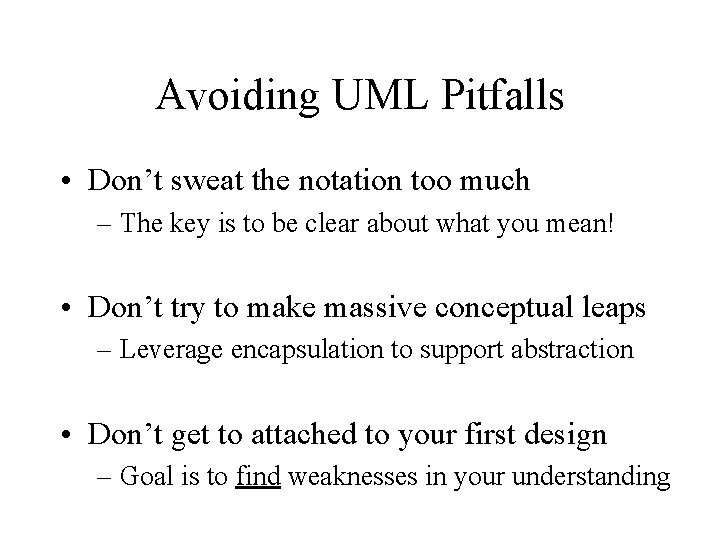 Avoiding UML Pitfalls • Don’t sweat the notation too much – The key is