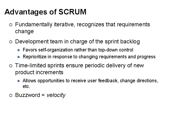 Advantages of SCRUM ¢ Fundamentally iterative, recognizes that requirements change ¢ Development team in
