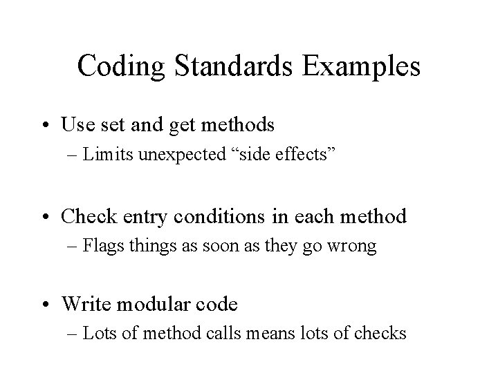 Coding Standards Examples • Use set and get methods – Limits unexpected “side effects”