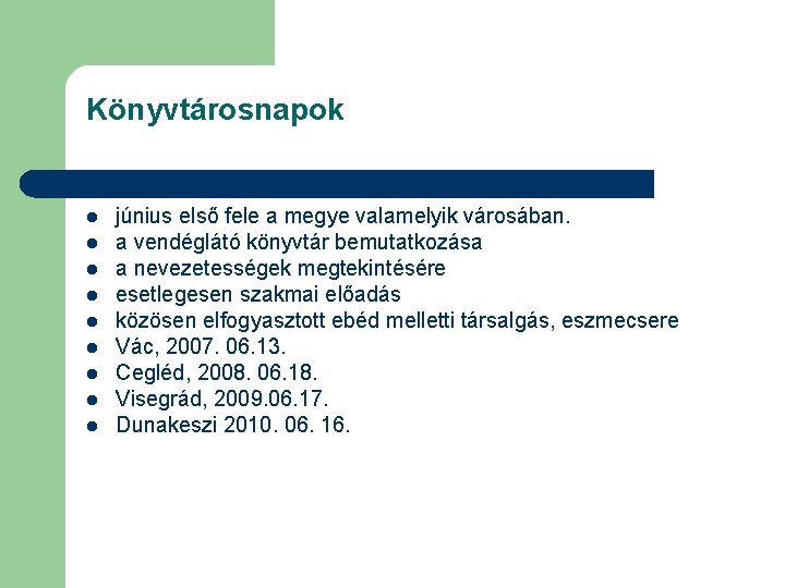 Könyvtárosnapok l l l l l június első fele a megye valamelyik városában. a