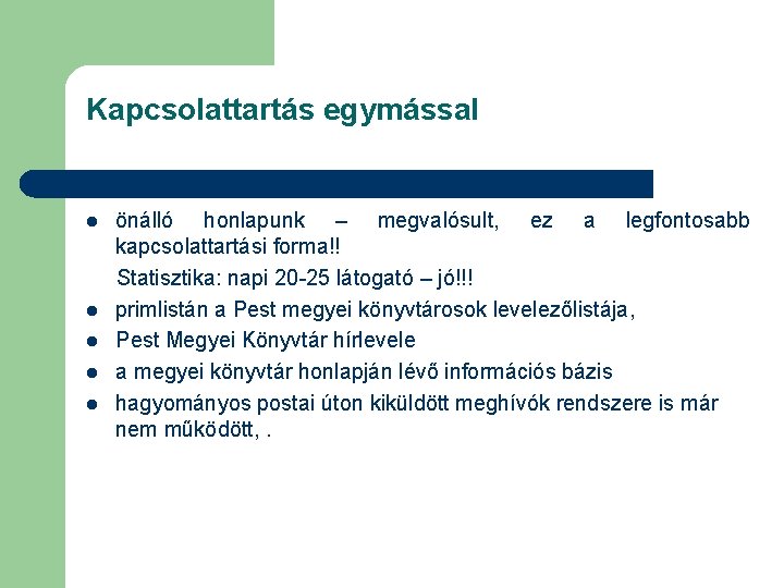 Kapcsolattartás egymással l l önálló honlapunk – megvalósult, ez a legfontosabb kapcsolattartási forma!! Statisztika: