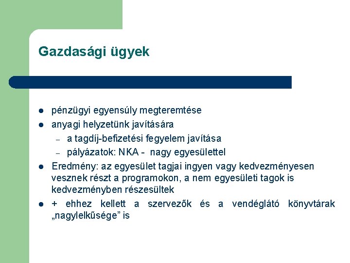 Gazdasági ügyek l l pénzügyi egyensúly megteremtése anyagi helyzetünk javítására – a tagdíj-befizetési fegyelem