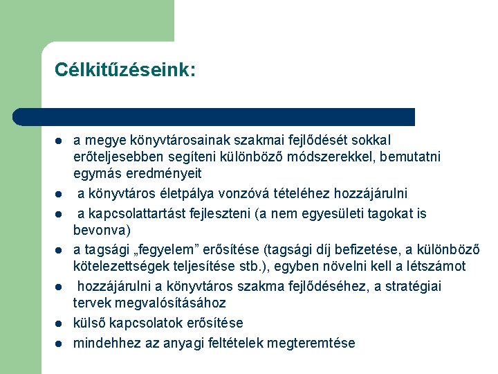 Célkitűzéseink: l l l l a megye könyvtárosainak szakmai fejlődését sokkal erőteljesebben segíteni különböző