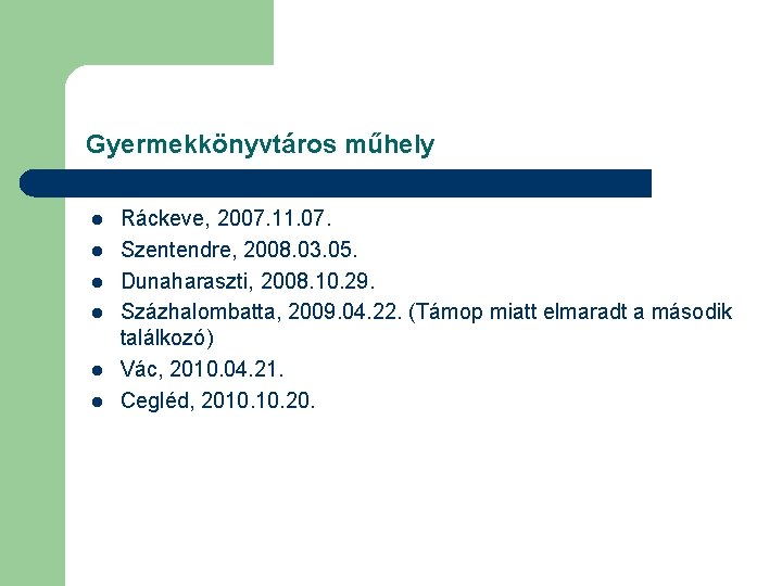 Gyermekkönyvtáros műhely l l l Ráckeve, 2007. 11. 07. Szentendre, 2008. 03. 05. Dunaharaszti,