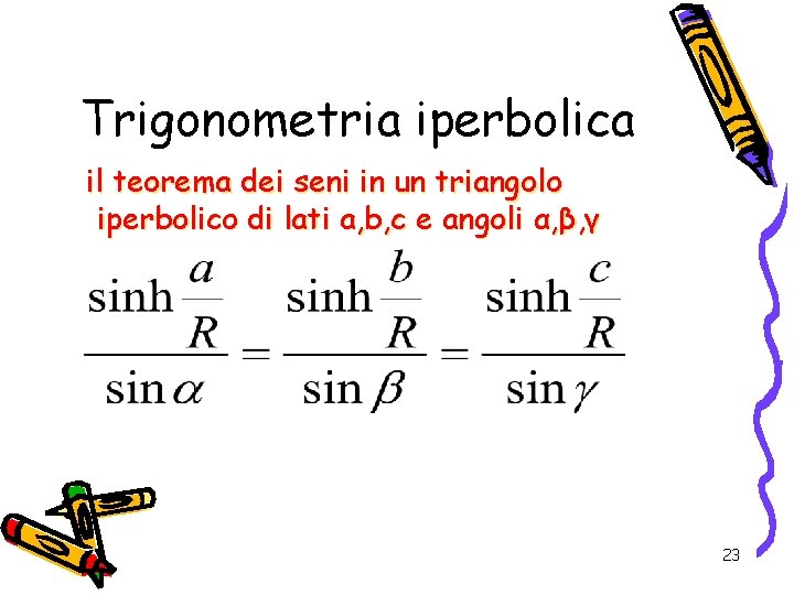 Trigonometria iperbolica il teorema dei seni in un triangolo iperbolico di lati a, b,