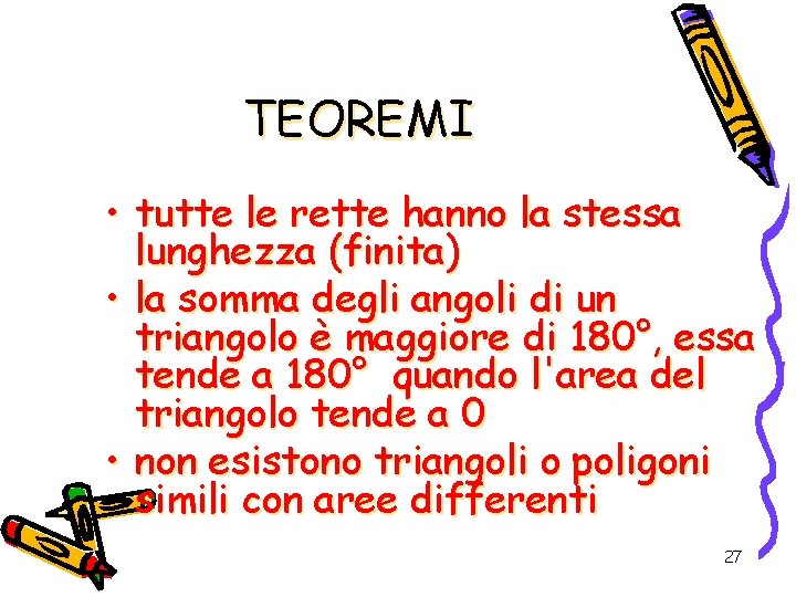 TEOREMI • tutte le rette hanno la stessa lunghezza (finita) • la somma degli