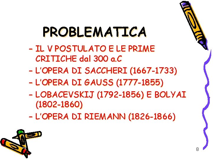 PROBLEMATICA – IL V POSTULATO E LE PRIME CRITICHE dal 300 a. C –