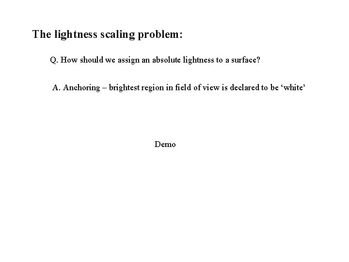 The lightness scaling problem: Q. How should we assign an absolute lightness to a