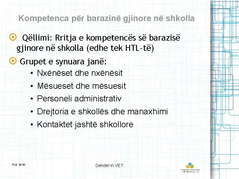 Kompetenca për barazinë gjinore në shkolla Qëllimi: Rritja e kompetencës së barazisë gjinore në