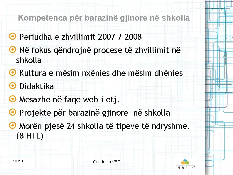 Kompetenca për barazinë gjinore në shkolla Periudha e zhvillimit 2007 / 2008 Në fokus