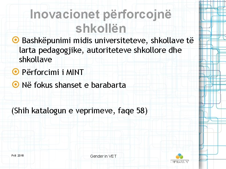 Inovacionet përforcojnë shkollën Bashkëpunimi midis universiteteve, shkollave të larta pedagogjike, autoriteteve shkollore dhe shkollave