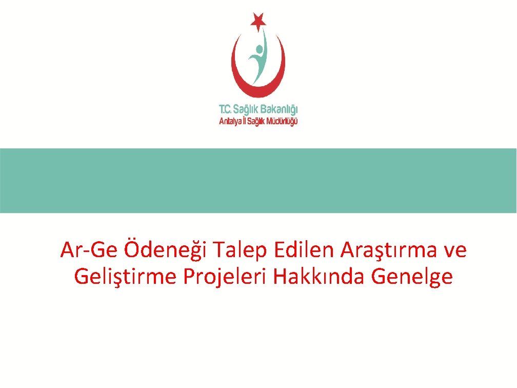 Ar-Ge Ödeneği Talep Edilen Araştırma ve Geliştirme Projeleri Hakkında Genelge 