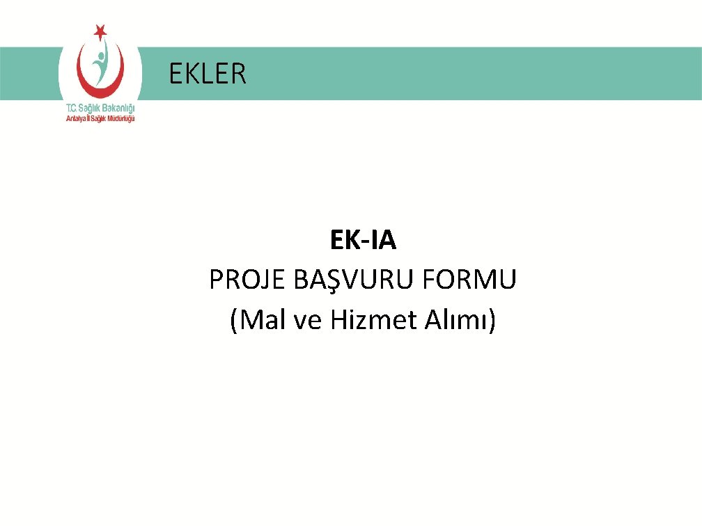 EKLER EK-IA PROJE BAŞVURU FORMU (Mal ve Hizmet Alımı) 