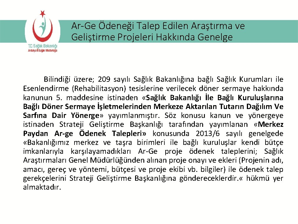 Ar-Ge Ödeneği Talep Edilen Araştırma ve Geliştirme Projeleri Hakkında Genelge Bilindiği üzere; 209 sayılı