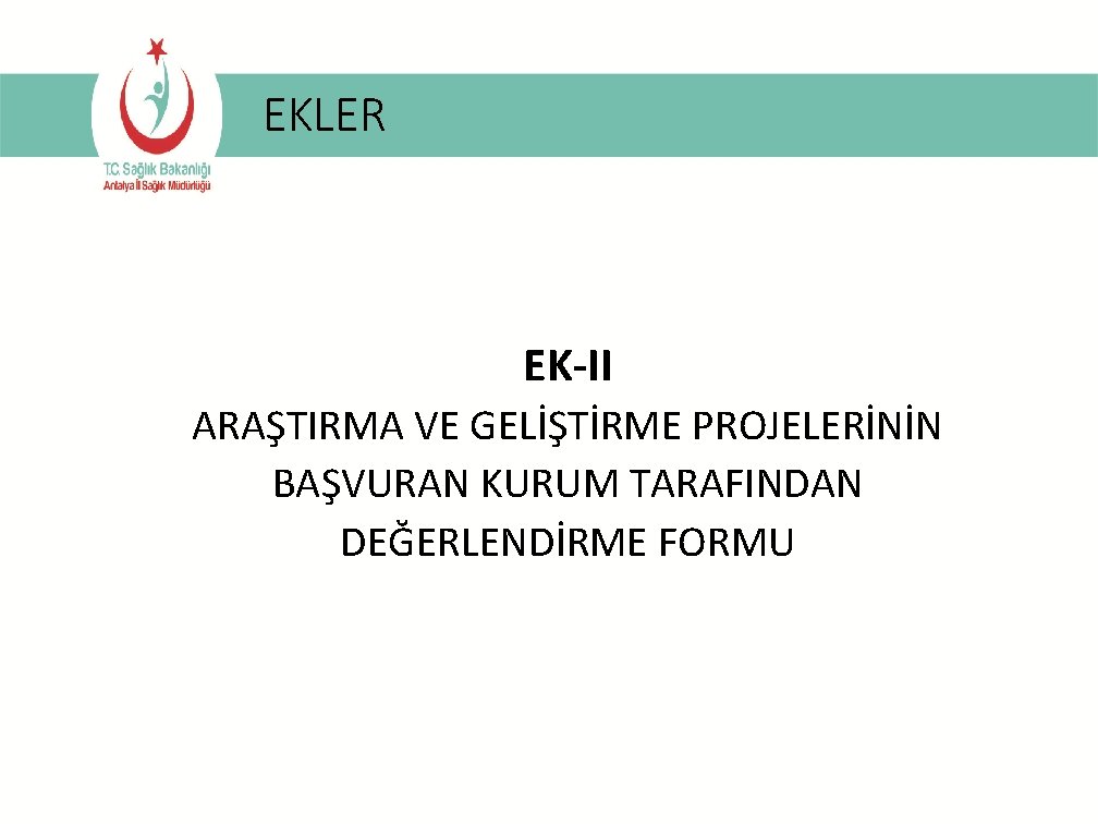 EKLER EK-II ARAŞTIRMA VE GELİŞTİRME PROJELERİNİN BAŞVURAN KURUM TARAFINDAN DEĞERLENDİRME FORMU 