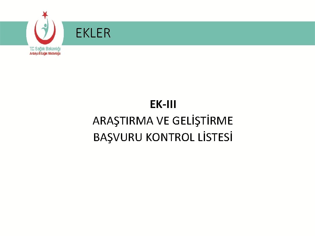 EKLER EK-III ARAŞTIRMA VE GELİŞTİRME BAŞVURU KONTROL LİSTESİ 