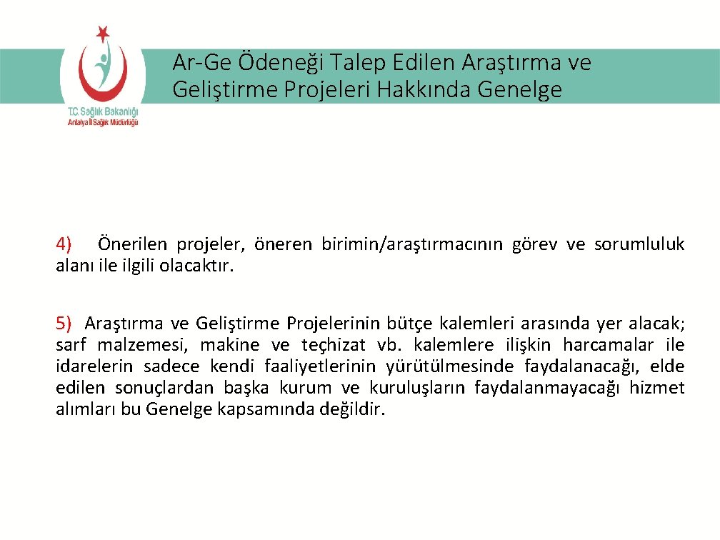 Ar-Ge Ödeneği Talep Edilen Araştırma ve Geliştirme Projeleri Hakkında Genelge 4) Önerilen projeler, öneren