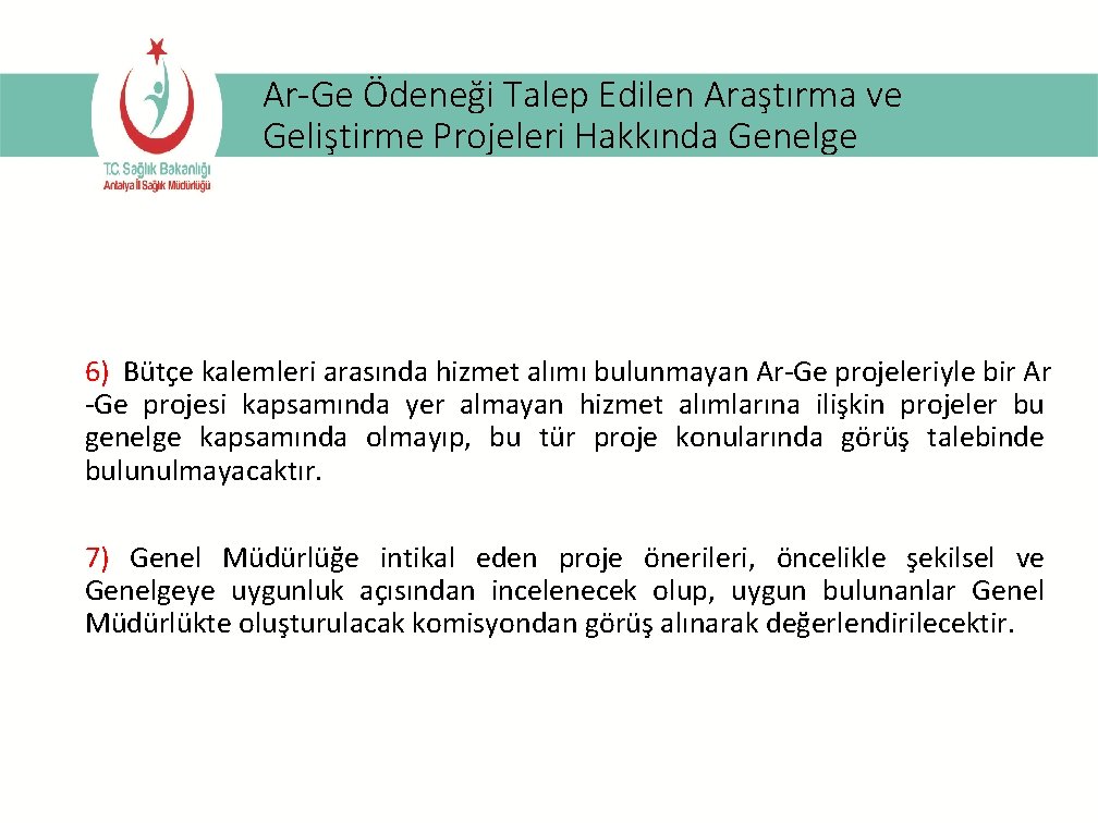 Ar-Ge Ödeneği Talep Edilen Araştırma ve Geliştirme Projeleri Hakkında Genelge 6) Bütçe kalemleri arasında