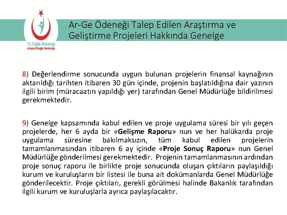 Ar-Ge Ödeneği Talep Edilen Araştırma ve Geliştirme Projeleri Hakkında Genelge 8) Değerlendirme sonucunda uygun