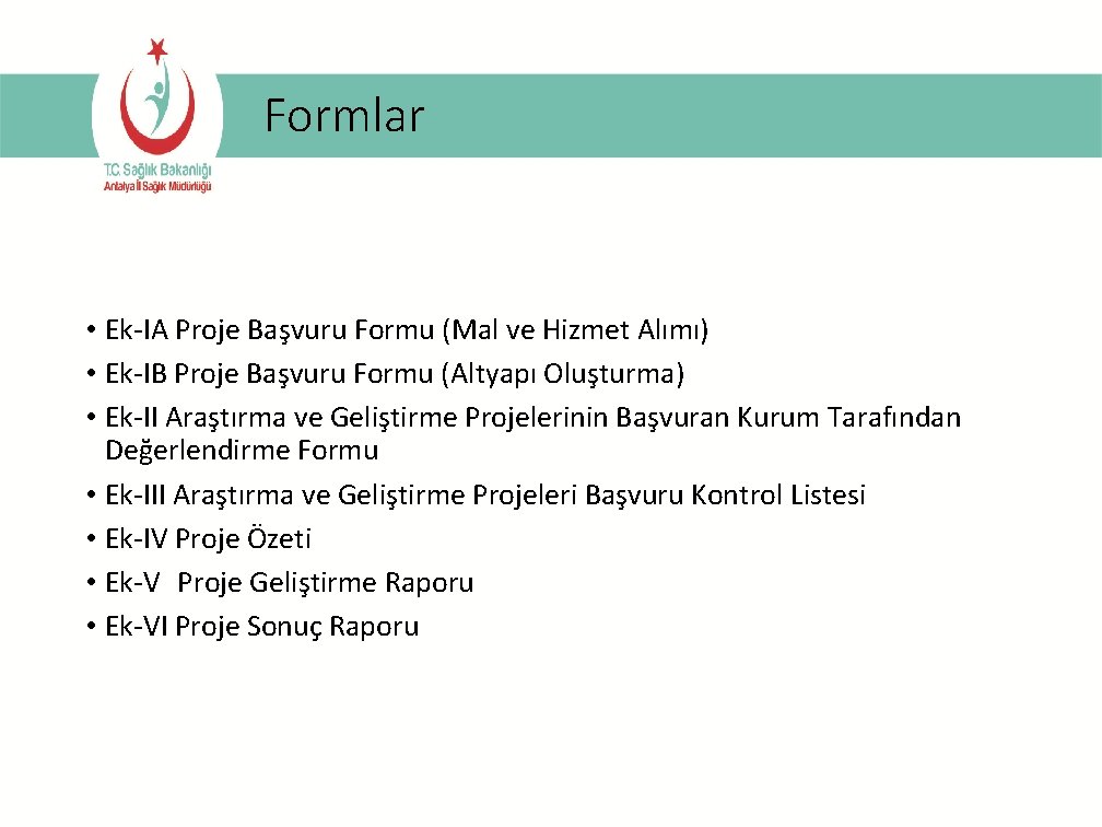 Formlar • Ek-IA Proje Başvuru Formu (Mal ve Hizmet Alımı) • Ek-IB Proje Başvuru