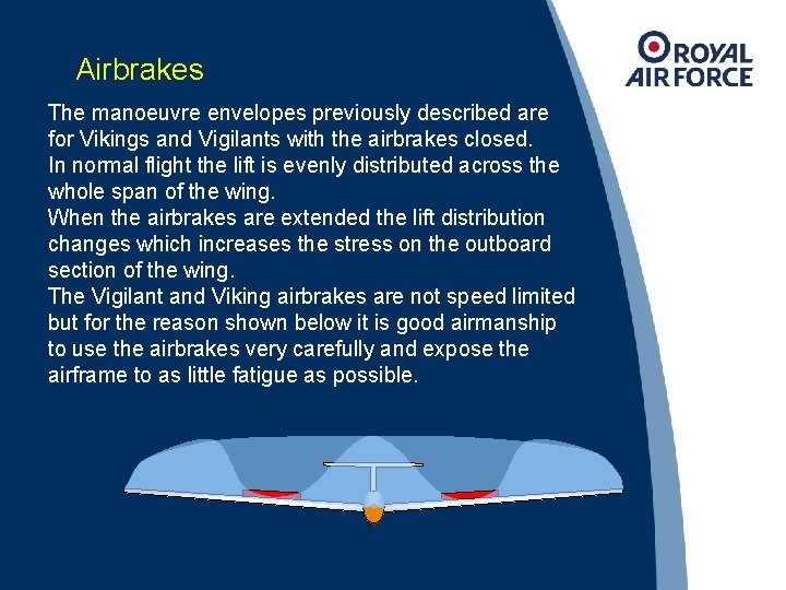 Airbrakes The manoeuvre envelopes previously described are for Vikings and Vigilants with the airbrakes