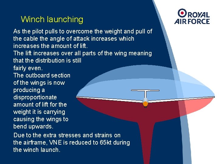 Winch launching As the pilot pulls to overcome the weight and pull of the