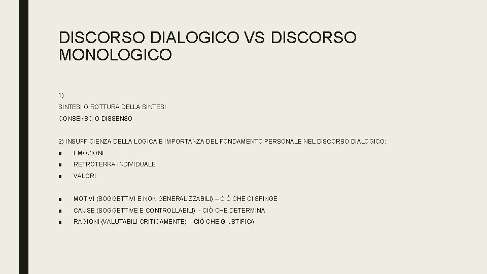 DISCORSO DIALOGICO VS DISCORSO MONOLOGICO 1) SINTESI O ROTTURA DELLA SINTESI CONSENSO O DISSENSO