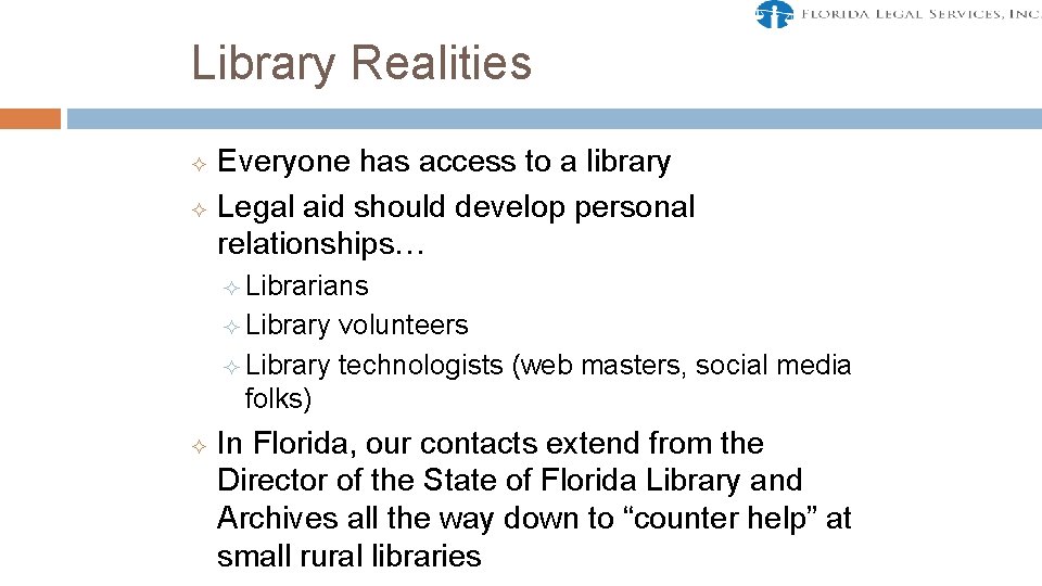 Library Realities ² ² Everyone has access to a library Legal aid should develop
