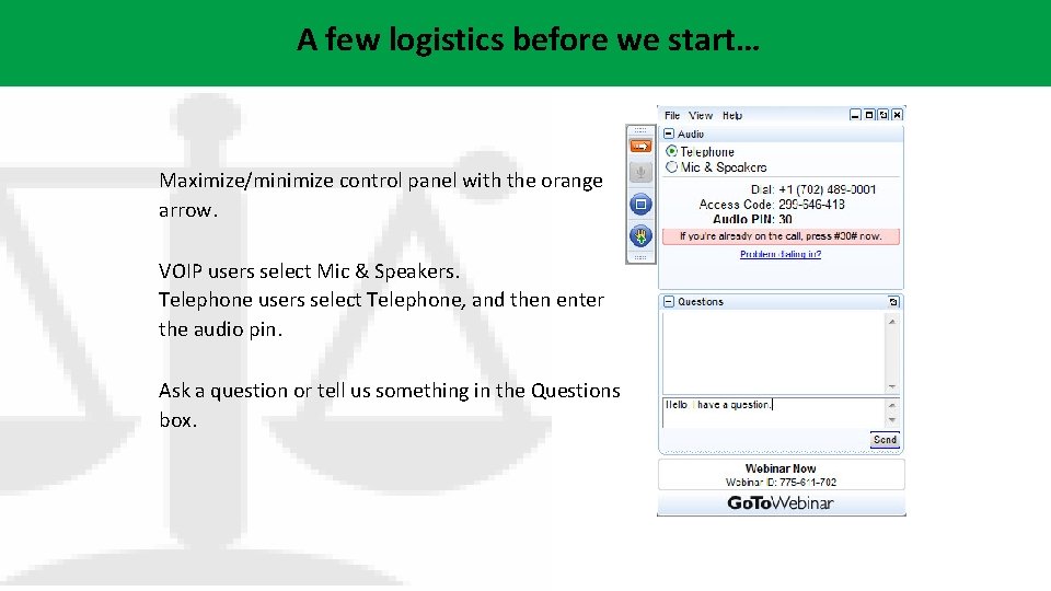 A few logistics before we start… Maximize/minimize control panel with the orange arrow. VOIP