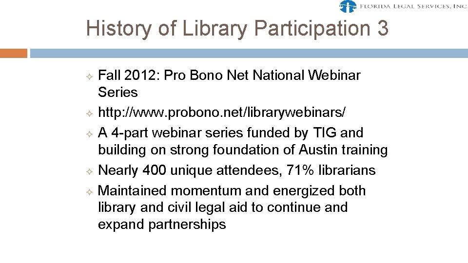 History of Library Participation 3 ² ² ² Fall 2012: Pro Bono Net National