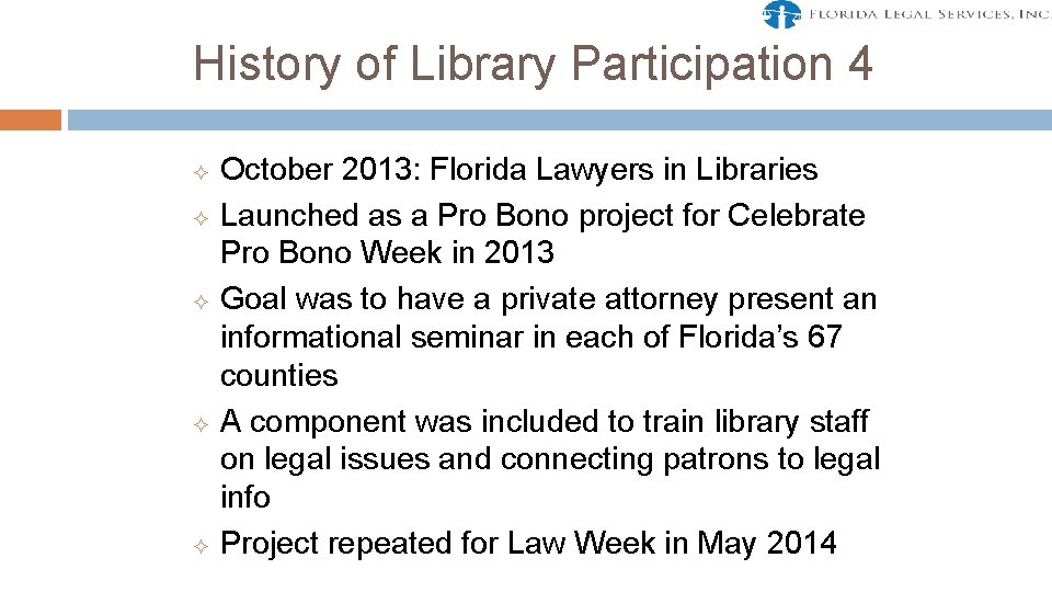 History of Library Participation 4 ² ² ² October 2013: Florida Lawyers in Libraries