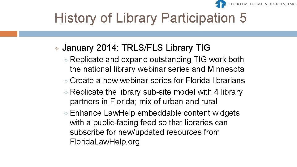 History of Library Participation 5 ² January 2014: TRLS/FLS Library TIG ² Replicate and