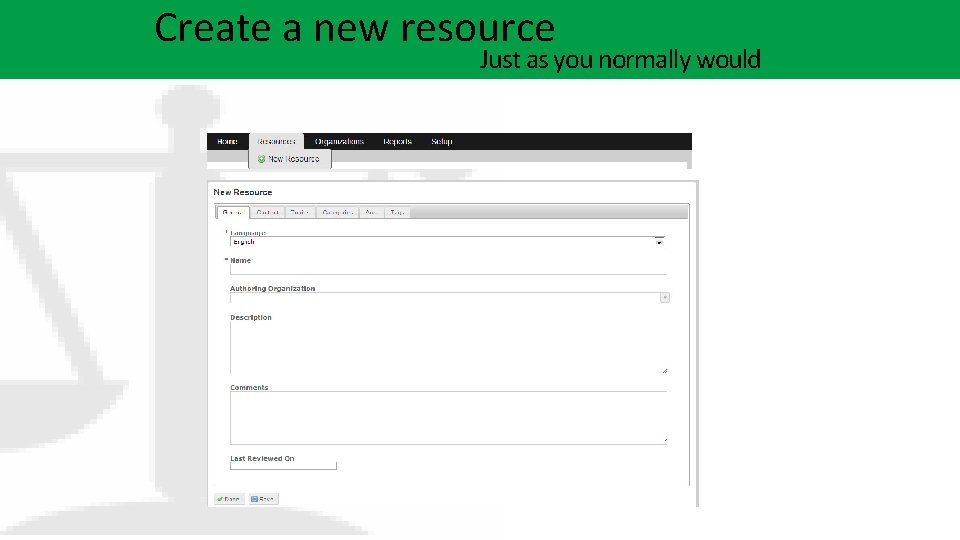 Create a new resource Just as you normally would 