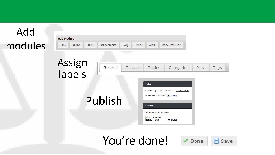Add modules Assign labels Publish You’re done! 