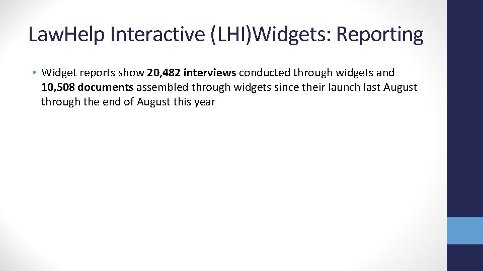 Law. Help Interactive (LHI)Widgets: Reporting • Widget reports show 20, 482 interviews conducted through