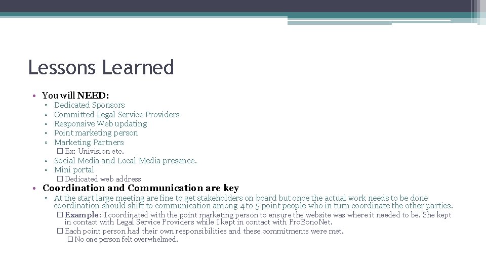 Lessons Learned • You will NEED: ▫ ▫ ▫ Dedicated Sponsors Committed Legal Service