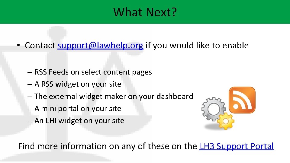What Next? • Contact support@lawhelp. org if you would like to enable – RSS