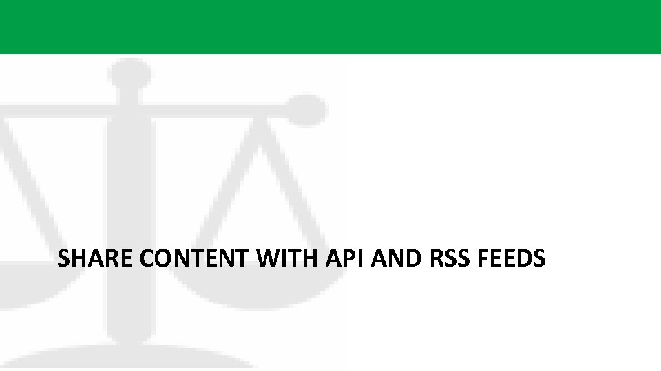 SHARE CONTENT WITH API AND RSS FEEDS 
