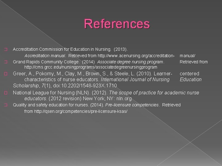 References � � � Accreditation Commission for Education in Nursing. (2013). Accreditation manual. Retrieved