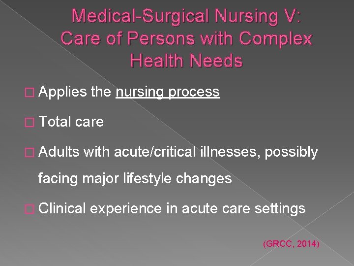 Medical-Surgical Nursing V: Care of Persons with Complex Health Needs � Applies � Total