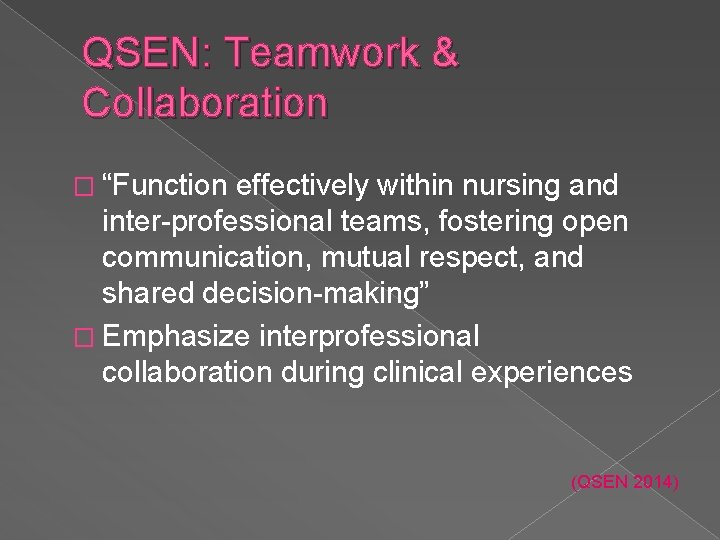 QSEN: Teamwork & Collaboration � “Function effectively within nursing and inter-professional teams, fostering open