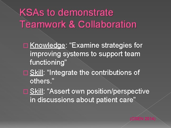 KSAs to demonstrate Teamwork & Collaboration � Knowledge: “Examine strategies for improving systems to
